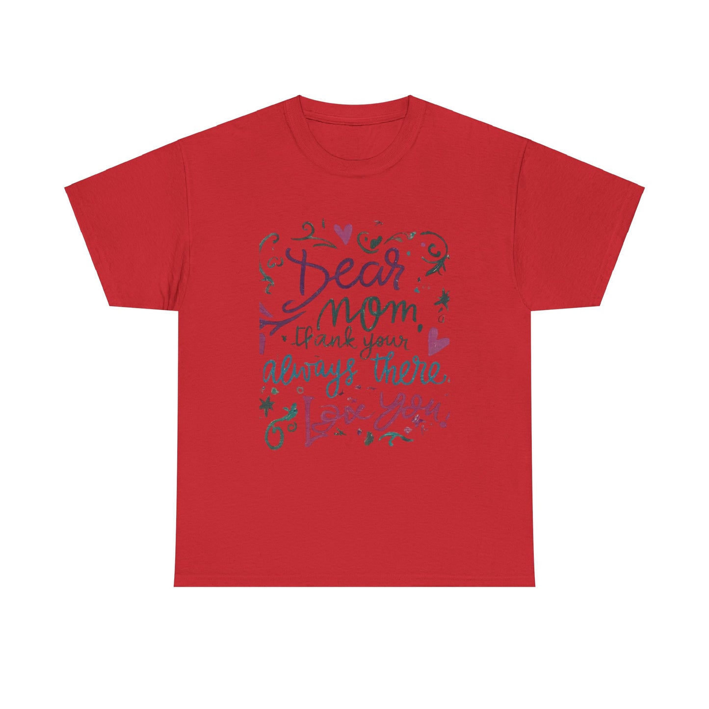 Dear Mom, Thank you for always being there, T-shirt