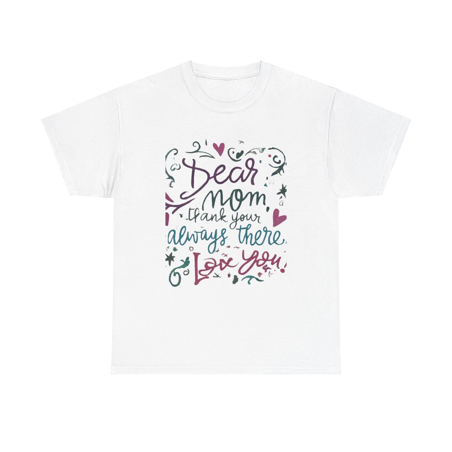 Dear Mom, Thank you for always being there, T-shirt