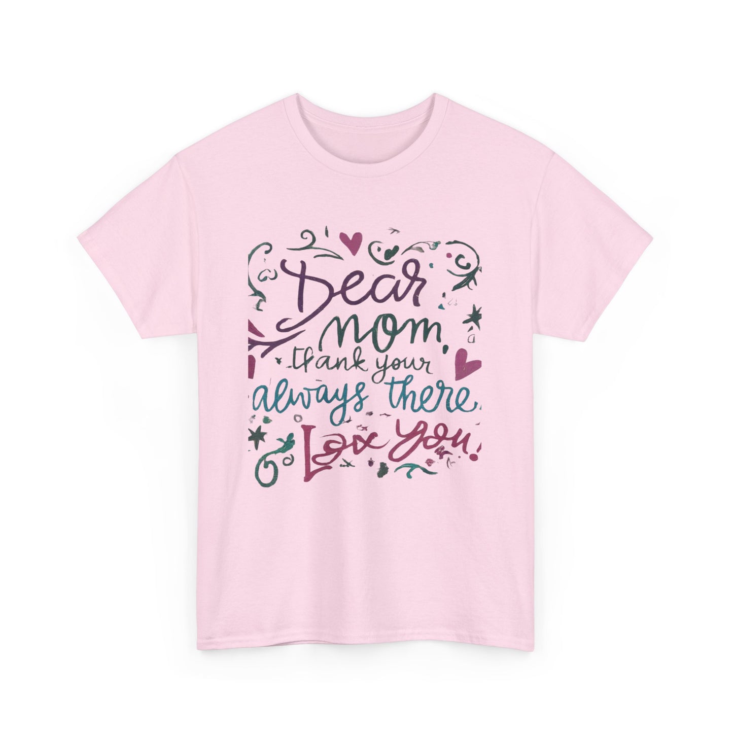 Dear Mom, Thank you for always being there, T-shirt