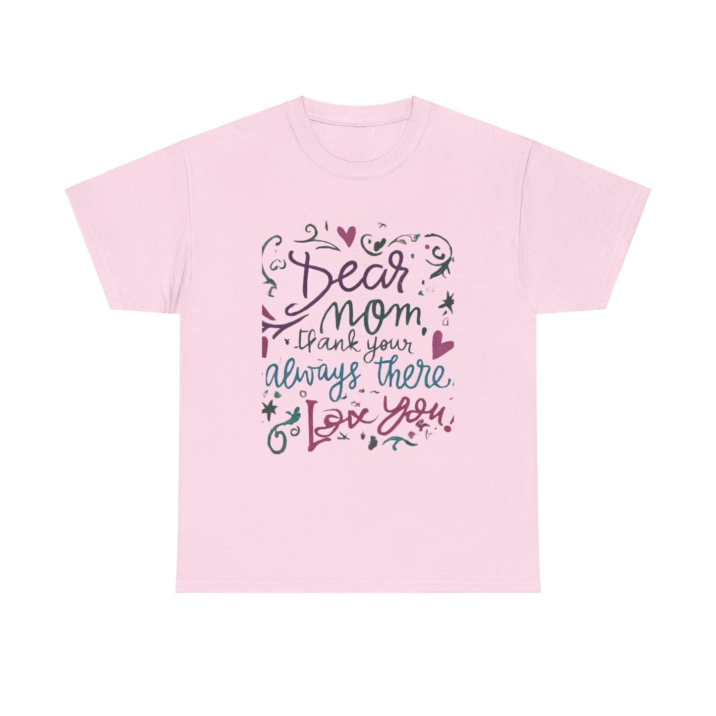 Dear Mom, Thank you for always being there, T-shirt